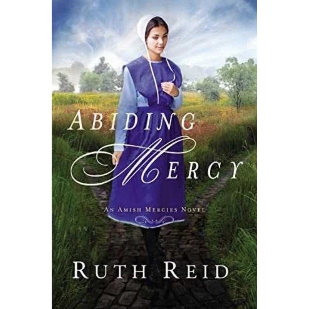 Abiding Mercy by Ruth Reid Amish Mercies Novel Thomas Nelson Paperback 2017